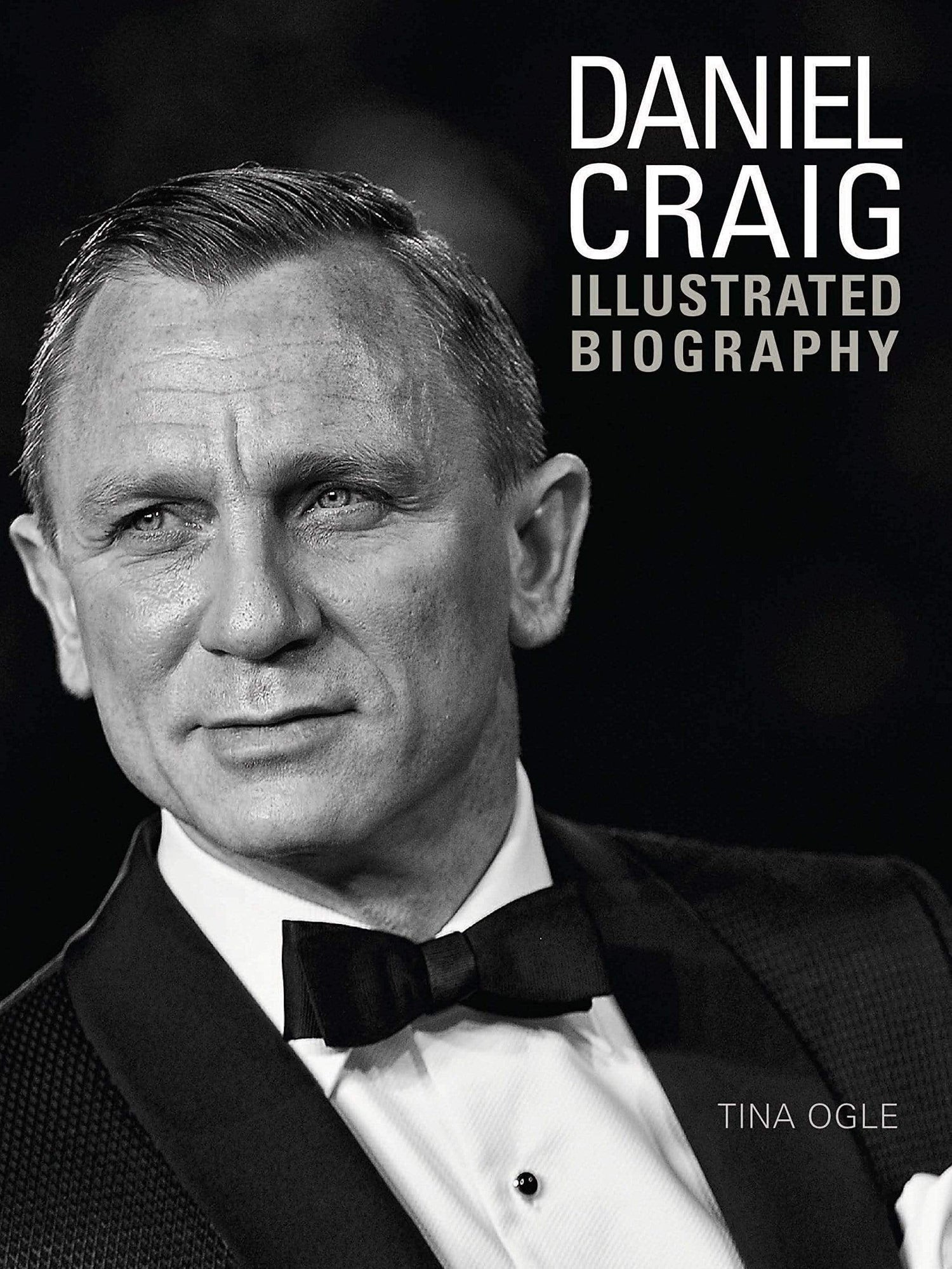 DANIEL CRAIG : THE ILLUSTRATED BIOGRAPHY