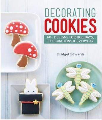 Decorating Cookies: 60+ Designs for Holidays, Celebrations and Everyday
