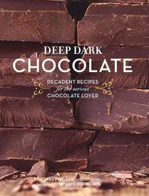 Deep Dark Chocolate: Decadent Recipes for the Serious Chocolate Lover