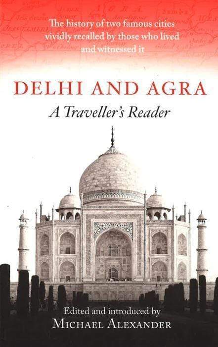 Delhi And Agra: A Traveller's Reader
