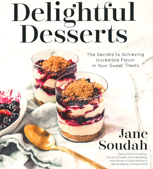 Delightful Desserts: The Secrets To Achieving Incredible Flavor In Your Sweet Treats