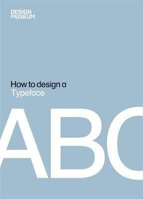 Design Museum How To Design A Typeface (HB)