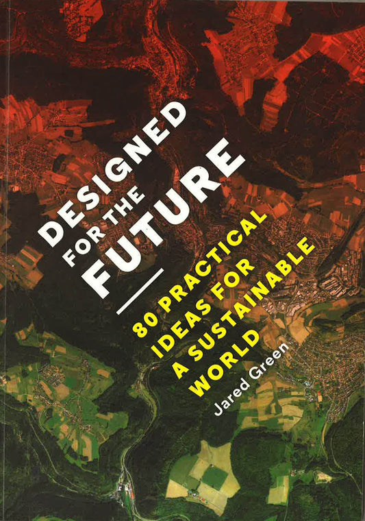 Designed For The Future: 80 Practical Ideas For A Sustainable World