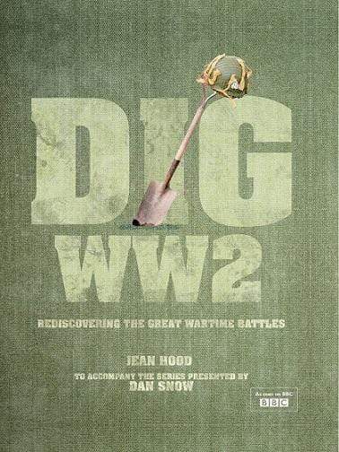 DIG WW2: Rediscovering The Great Wartime Battles (HB)