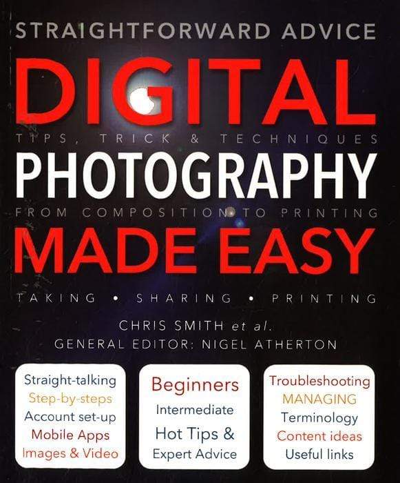 Digital Photography Made Easy: Straightforward Advice