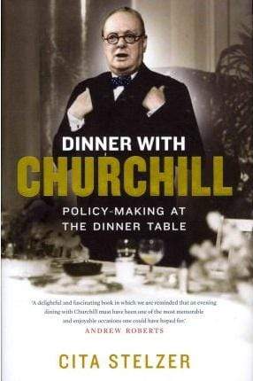 Dinner With Churchill: Policy-Making at the Dinner Table (HB)