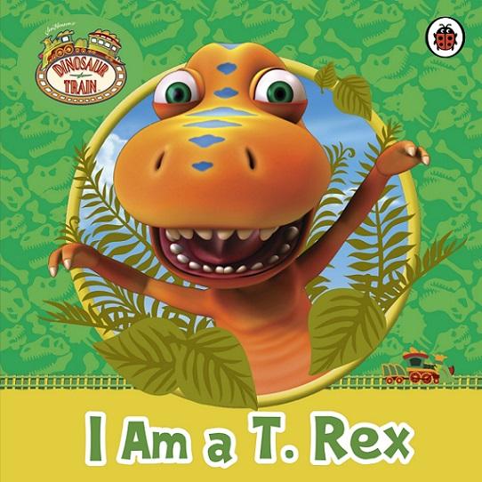 Dinosaur Train: I Am A T. Rex