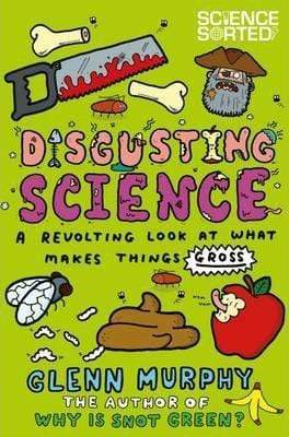 Disgusting Science: A Revolting Look At What Makes Things Gross
