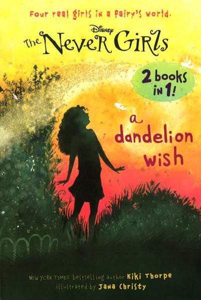 Disney: The Never Girls - A Dandelion Wish (2 Books In 1)
