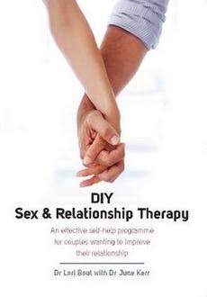 DIY Sex & Relationship Therapy : An Effective Self-Help Programme for 
Couples Wanting to Improve Their Relationship