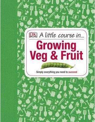 Dk: A Little Course In Growing Veg And Fruit (Hb)