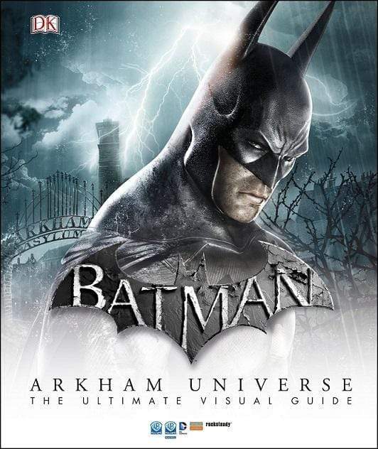 Dk: Batman Arkham Universe The Ultimate Visual Guide