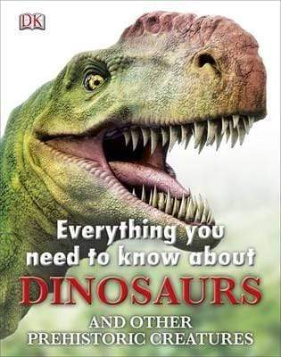 DK: Everything You Need To Know About Dinosaurs (HB)