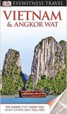 Dk Eyewitness Travel Guide: Vietnam And Angkor Wat