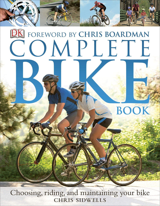 DK The Complete Bike Book : Choosing, Riding, and Maintaining Your Bike