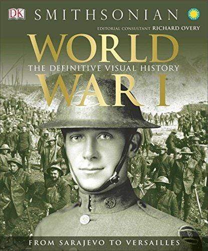 Dk World War I: The Definitive Visual History - From Sarajevo To Versailles (Hb)