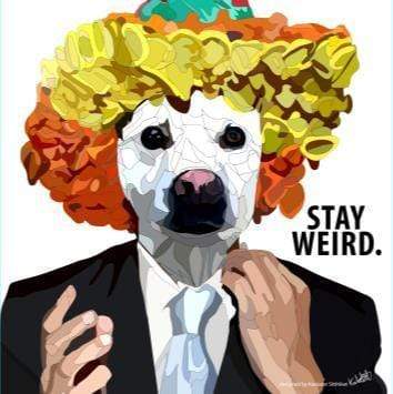Dogs: Stay Weird Pop Art (10X10)