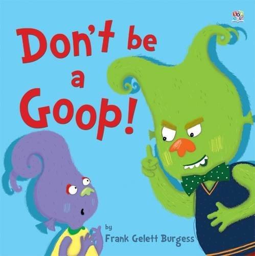 DON'T BE A GOOP!