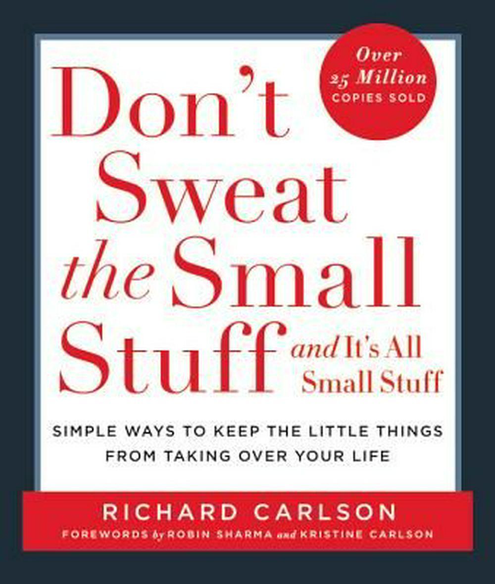 Don't Sweat The Small Stuff...And It's All Small Stuff
