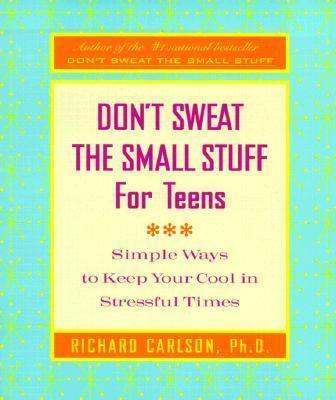 Don't Sweat the Small Stuff for Teens