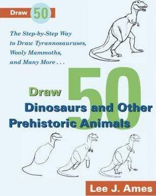 Draw 50 Dinosaurs And Other Prehistoric Animals