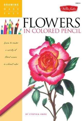 Drawing Made Easy: Flowers in Colored Pencil