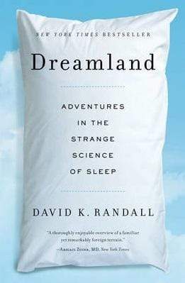 Dreamland: Adventures In The Strange Science Of Sleep