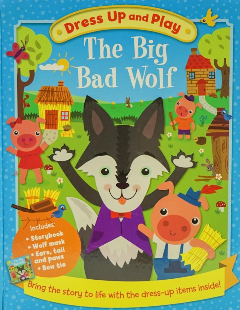 Dress Up And Play: The Big Bad Wolf (Play Book Dress-Up)