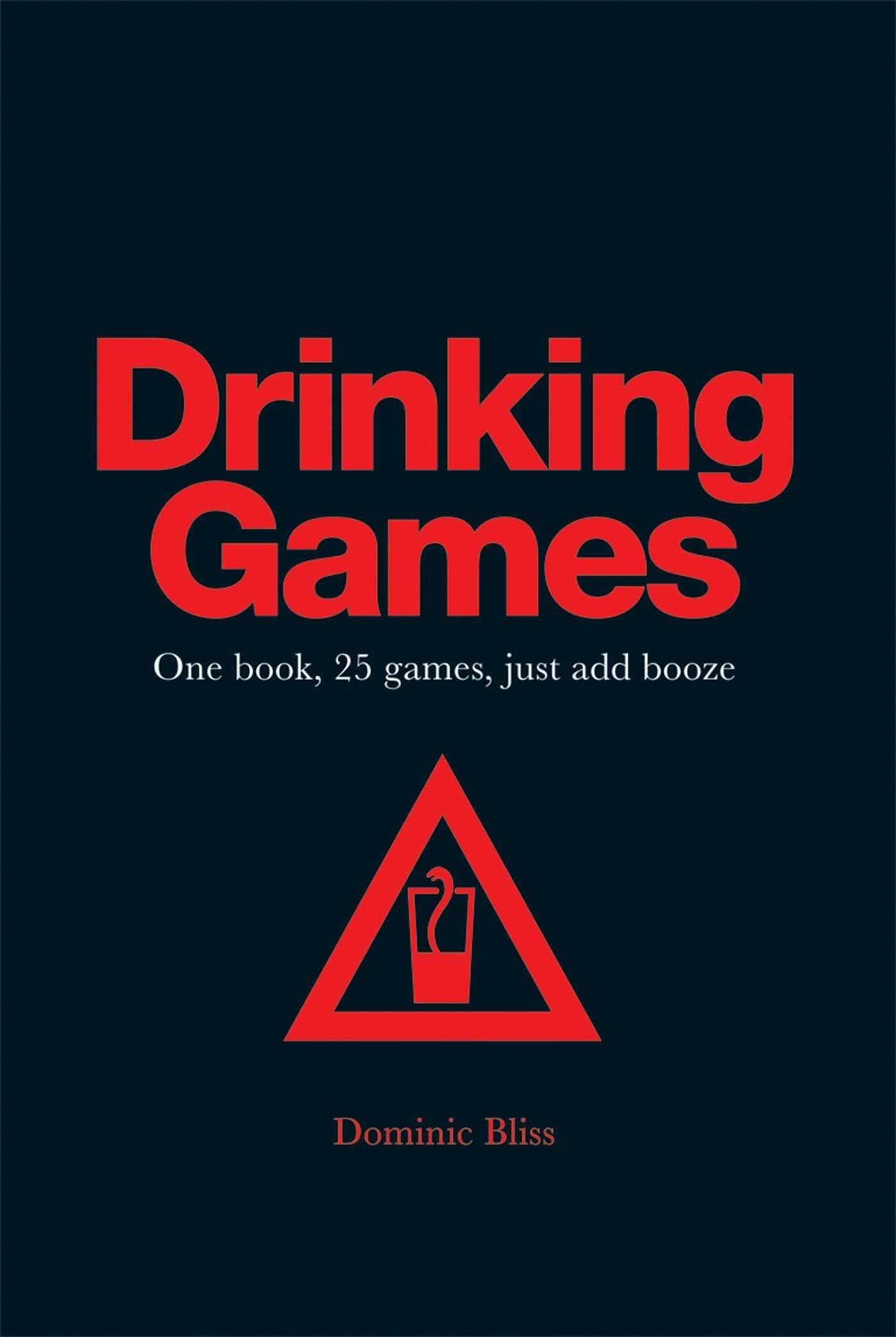 DRINKING GAMES: ONE BOOK 25 GAMES JUST ADD BOOZE