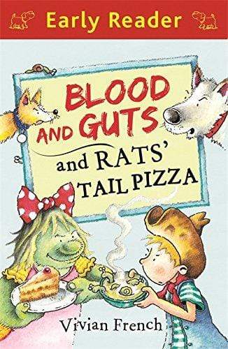 Early Reader : Blood and Guts and Rats' Tail Pizza