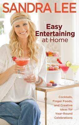 Easy Entertaining At Home: Cocktails, Finger Foods, And Creative Ideas For Year-Round Celebrations