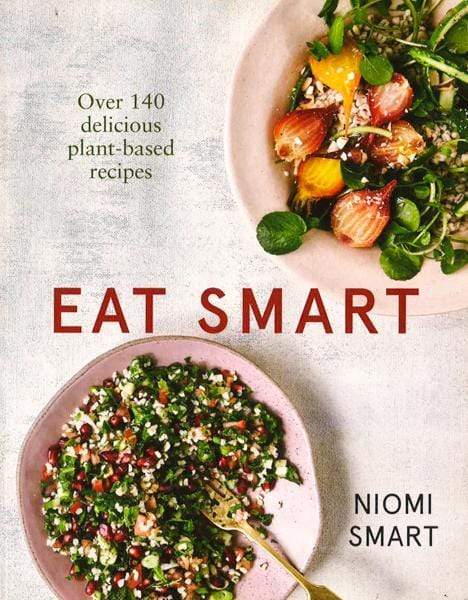 Eat Smart €“ Over 140 Delicious Plant-Based Recipes
