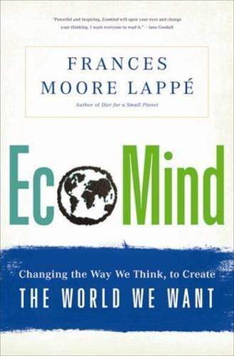 Ecomind: Changing the Way We Think, to Create the World We Want (HB)