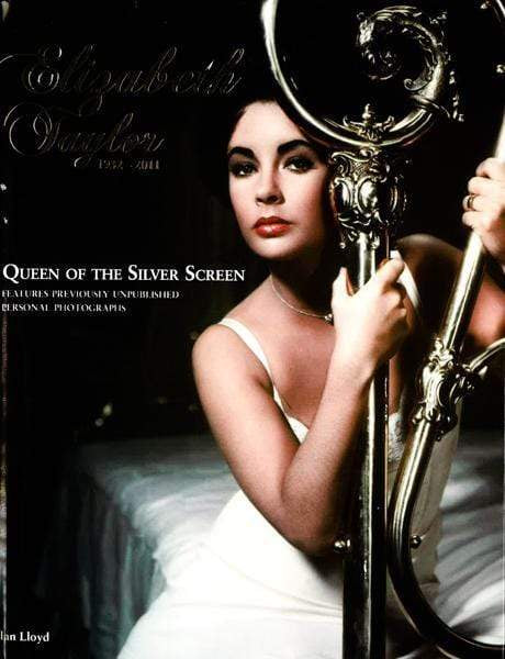Elizabeth Taylor 1932-2011: Queen Of The Silver Screen (Hb)