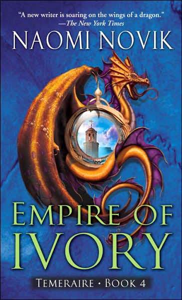 Empire of Ivory: Temeraire Book 4 (HB)