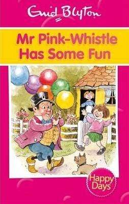 Enid Blyton: Mr Pink-Whistle Has Some Fun