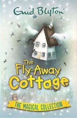 Enid Blyton: The Fly-Away Cottage: The Magical Collection (Hb)