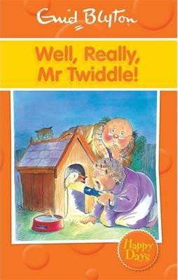 Enid Blyton: Well, Really, Mr Twiddle!