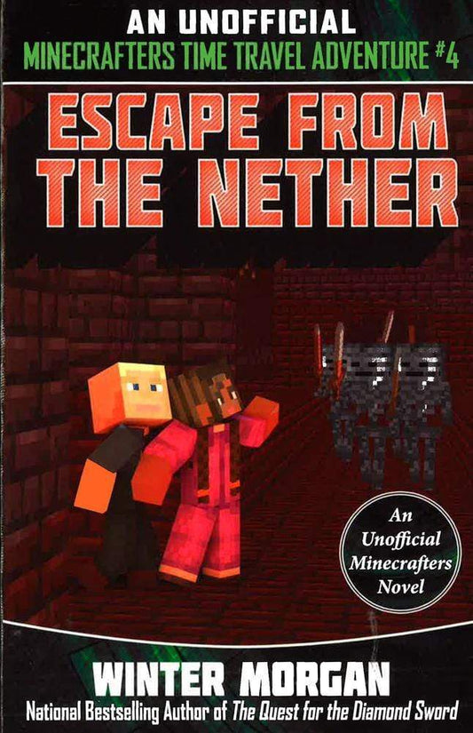 Escape From Com_3327.App_4_The Nether (An Unofficial Minecrafters Time Travel Adventure, Bk. 4)