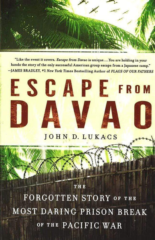 Escape From Davao: The Forgotten Story of the Most Daring Prison Break of the Pacific War