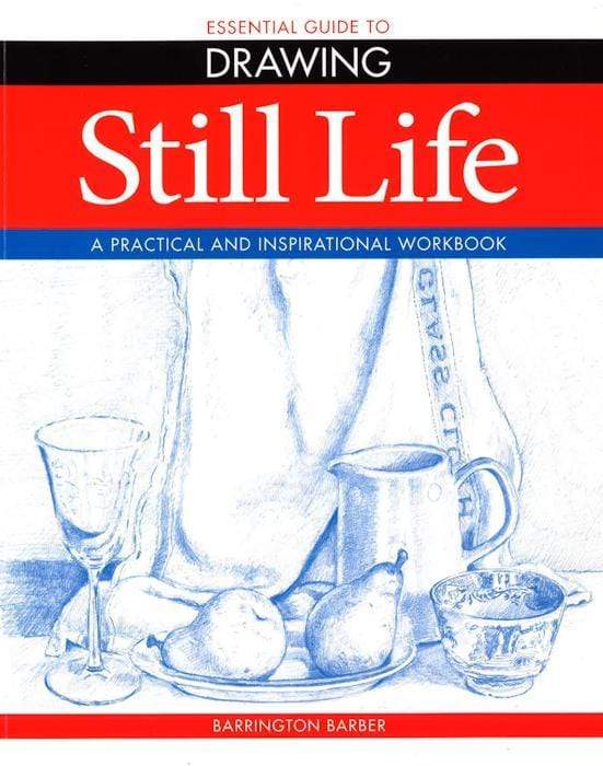 Essential Guide To Drawing: Still Life