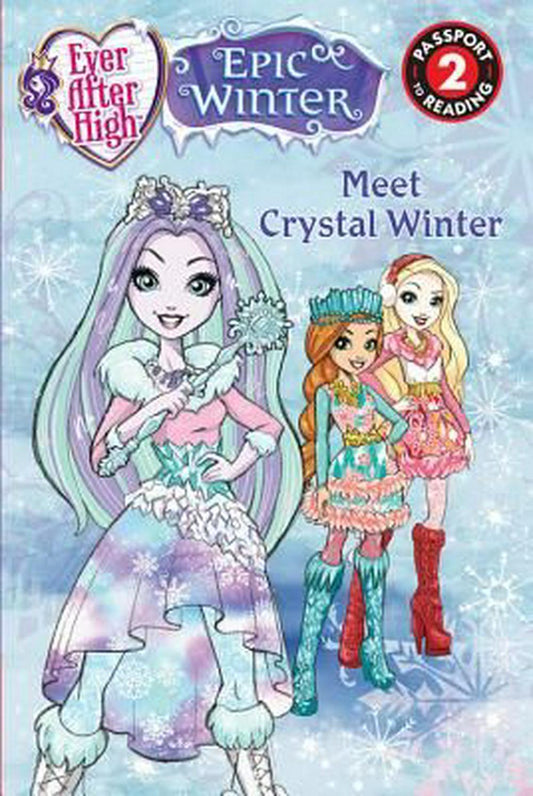 Ever After High Epic Winter: Meet Crystal Winter (Level 2 Passport To Reading)