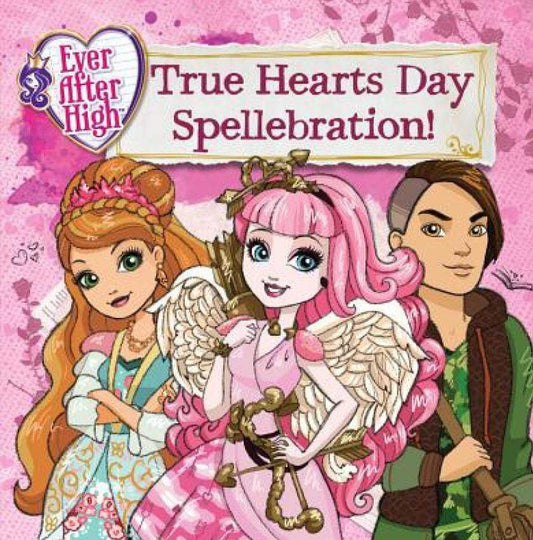 EVER AFTER HIGH: TRUE HEARTS DAY SPELLEBRATION!
