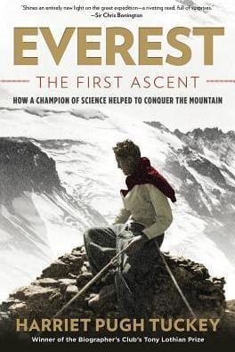 Everest - The First Ascent: How A Champion Of Science Helped To Conquer The Mountain