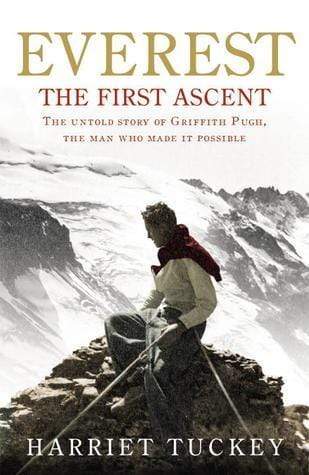 Everest - The First Ascent: The Untold Story of Griffith Pugh, the Man Who Made it Possible