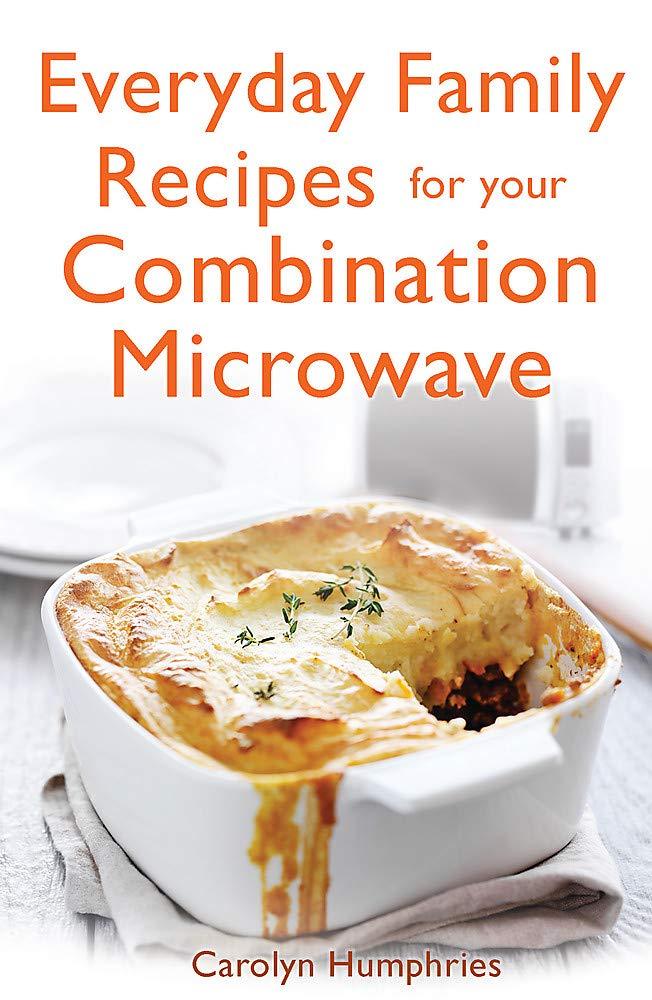 Everyday Family Recipes For Your Combination Micr