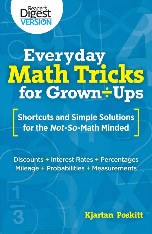Everyday Math Tricks For Grown-Ups: Shortcuts And Simple Solutions For The Not-So-Math Minded