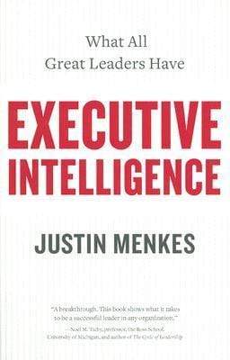 Executive Intelligence : What All Great Leaders Have