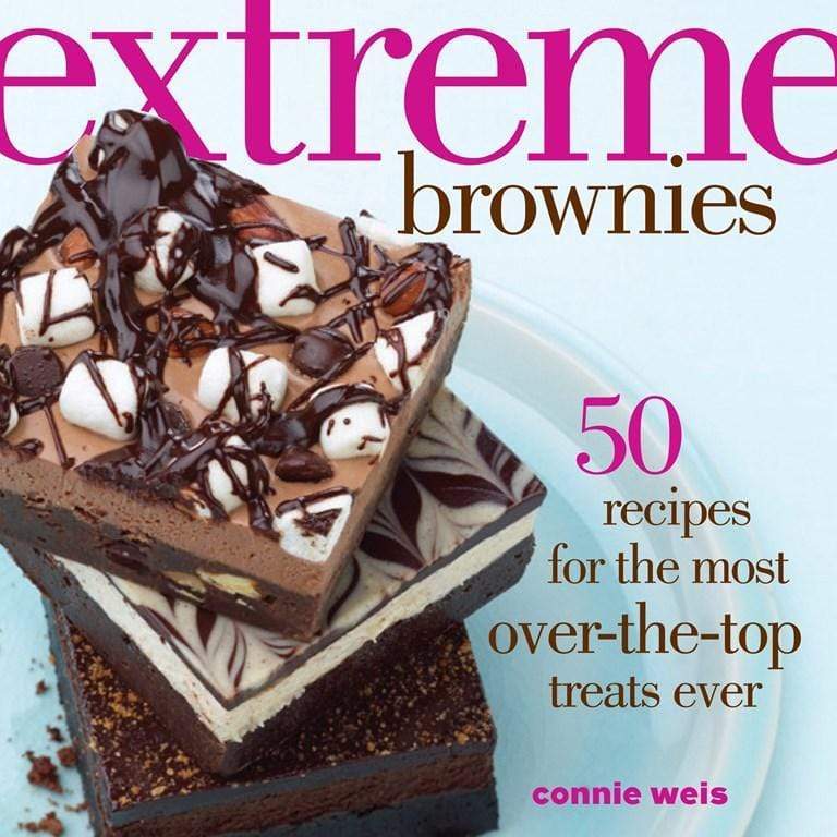 Extreme Brownies: 50 Recipes For The Most Over-The-Top Treats Ever (Hb)