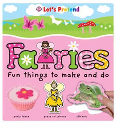 Fairies: Fun Things to Make and Do